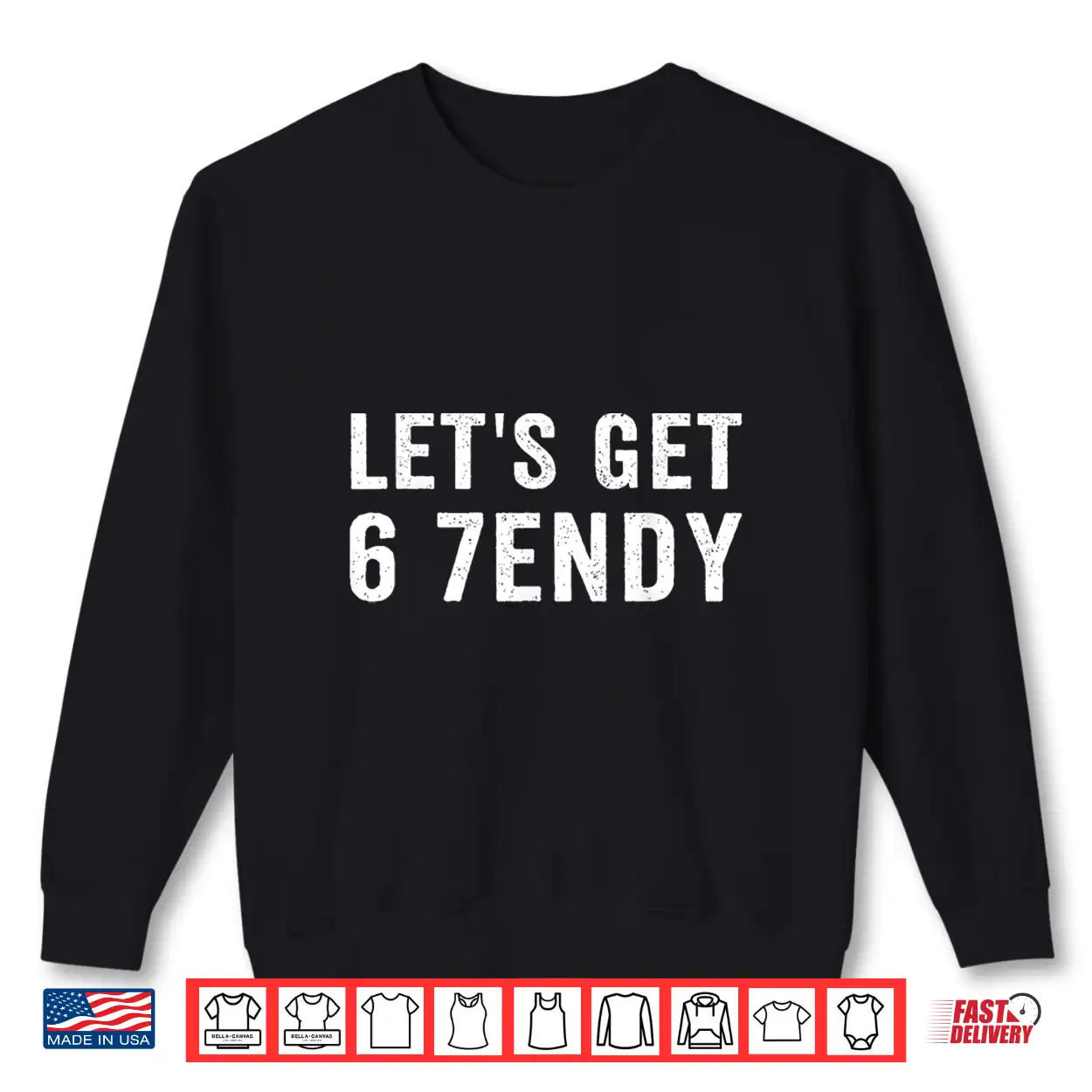 Let’S Get 6 7Endy Shirt Let’S Get 6 7Endy Shirt