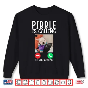 Sweatshirt Pibble is Calling Funny Meme for Meme Fans Dog Lovers Shirt 1