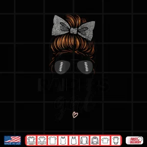 Design Raiders Girl Messy Bun Love Raiders Funny Football Fan Pride Shirt