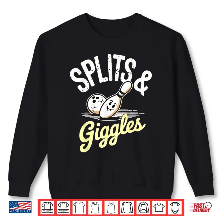 Split And Giggle Ten Pin Bowling Humor Shirt 2 Sweatshirt Split and Giggle Ten Pin Bowling Humor Shirt