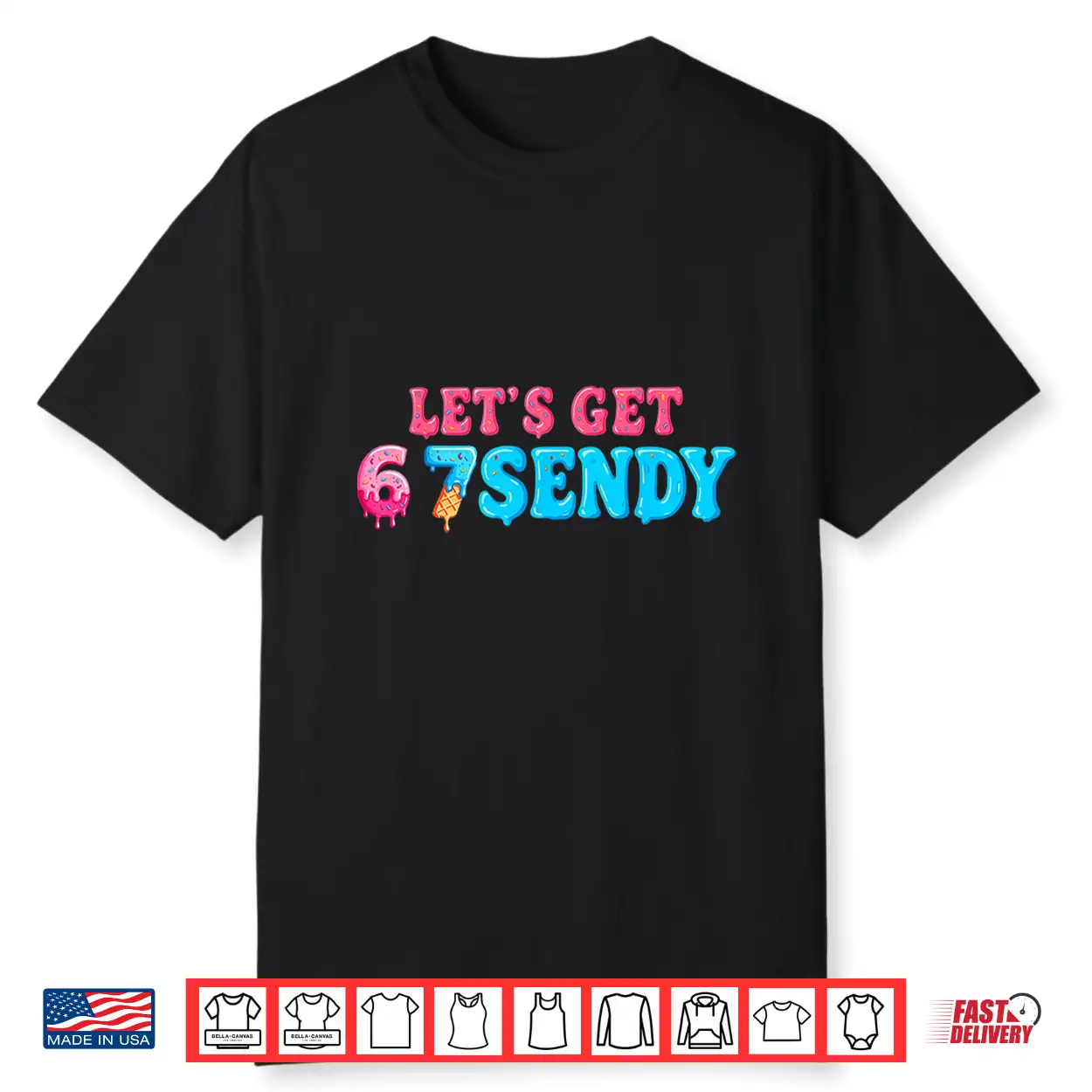 67 Six Seven Sendy 6 7Endy Let’S Get Sendy 67 Meme Funny 6 7 Shirt 67 Six Seven Sendy 6 7Endy Let’S Get Sendy 67 Meme Funny 6 7 Shirt