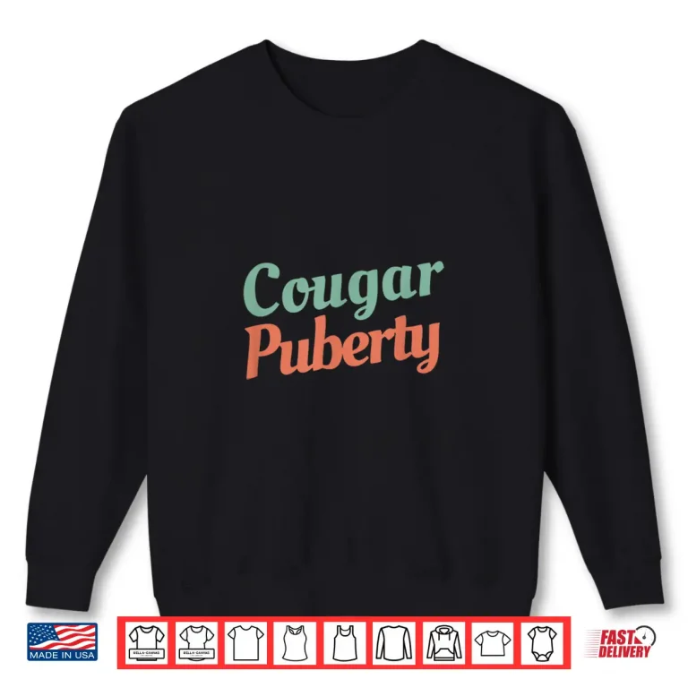 Sweatshirt Cougar Puberty Shirt