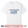 I Stand With Jimmy Shirt