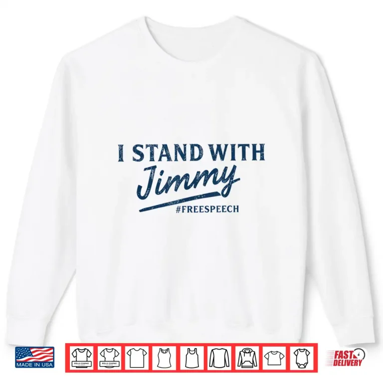 Sweatshirt I Stand with Jimmy Shirt