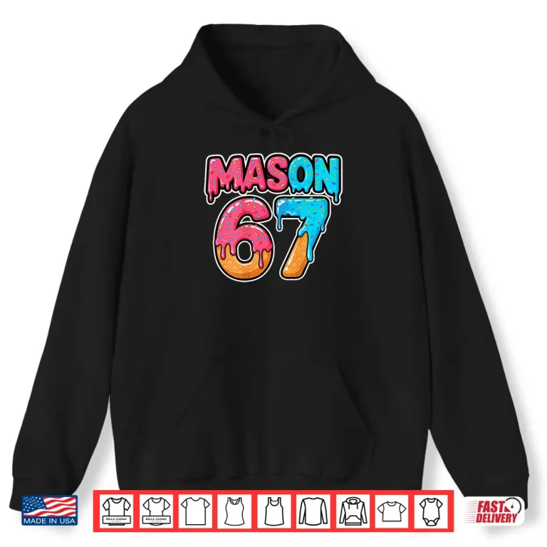 Hoodie Six Seven Meme Mason 67 Ice Cream Drip Funny Shirt