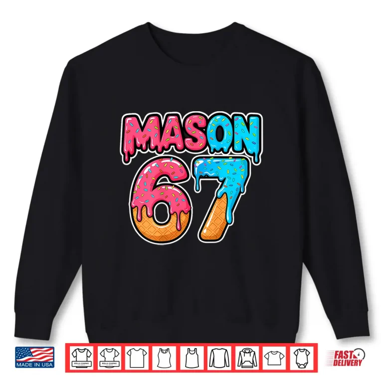 Sweatshirt Six Seven Meme Mason 67 Ice Cream Drip Funny Shirt