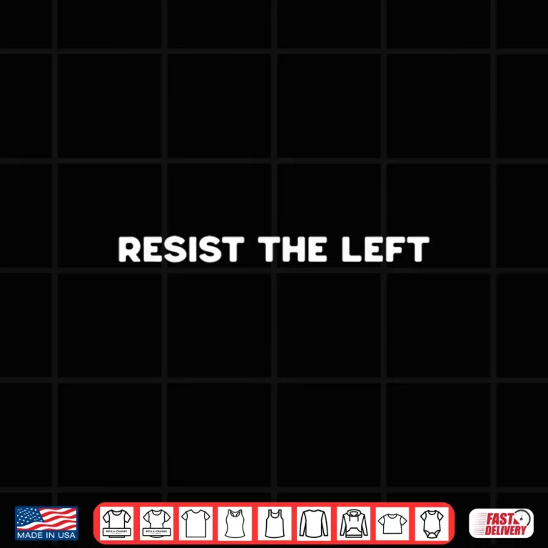 Design Resist The Left Freedom Political Traditional Values Shirt