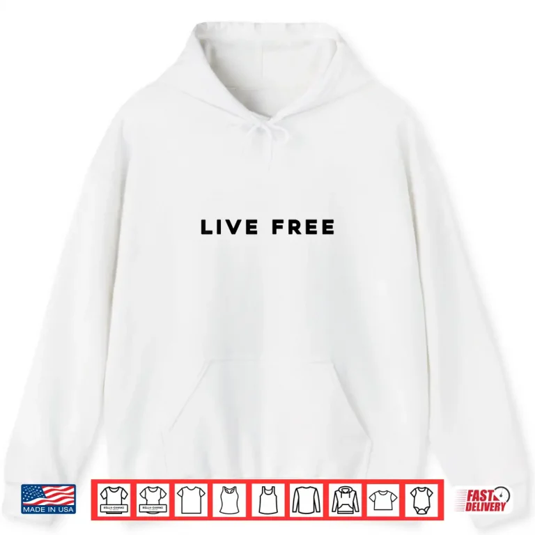 Hoodie White Live Free Shirt