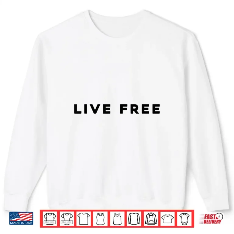 Sweatshirt White Live Free Shirt