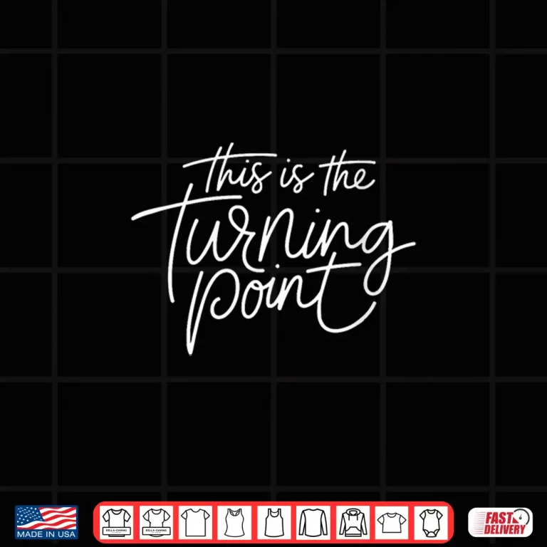 Design Womens This is The Turning Point Motivational Inspirational Quote Shirt