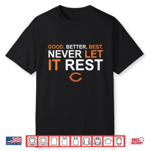 Ben Johnson Good Better Best Never Let It Rest Chicago Bears Shirt