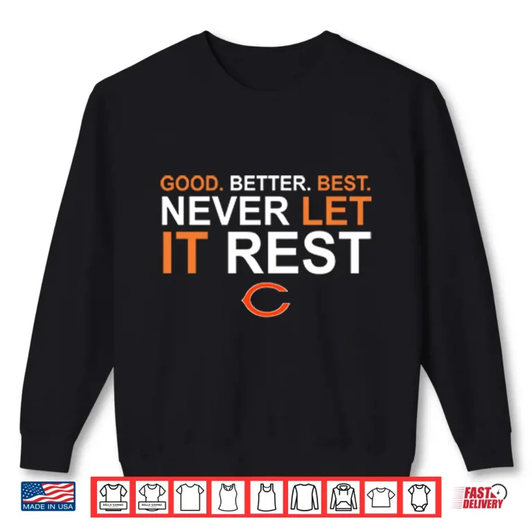 Sweatshirt Ben Johnson Good Better Best Never Let It Rest Chicago Bears Shirt