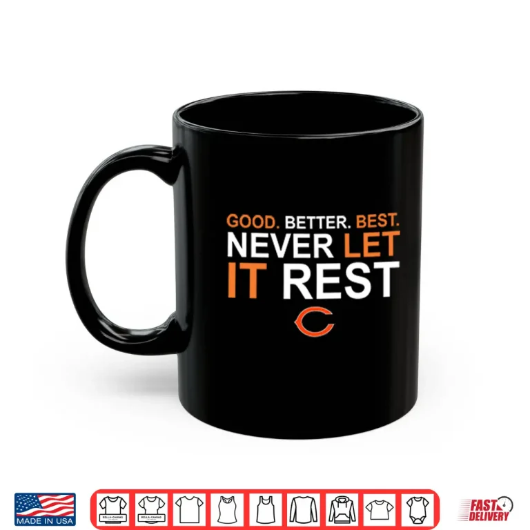 Mug Ben Johnson Good Better Best Never Let It Rest Chicago Bears Shirt