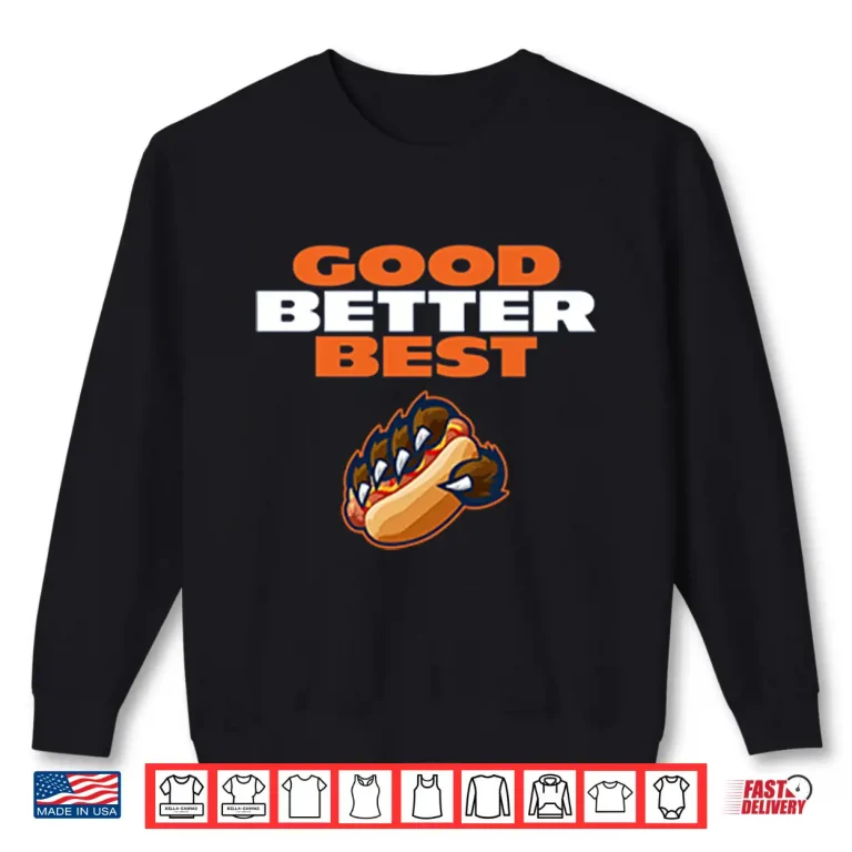 Sweatshirt Chicago Bears Good Better Best Shirt