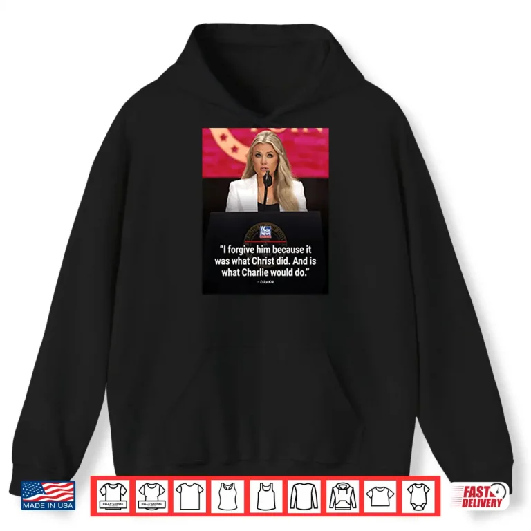Hoodie Erika Kirk I Forgive Him Shirt