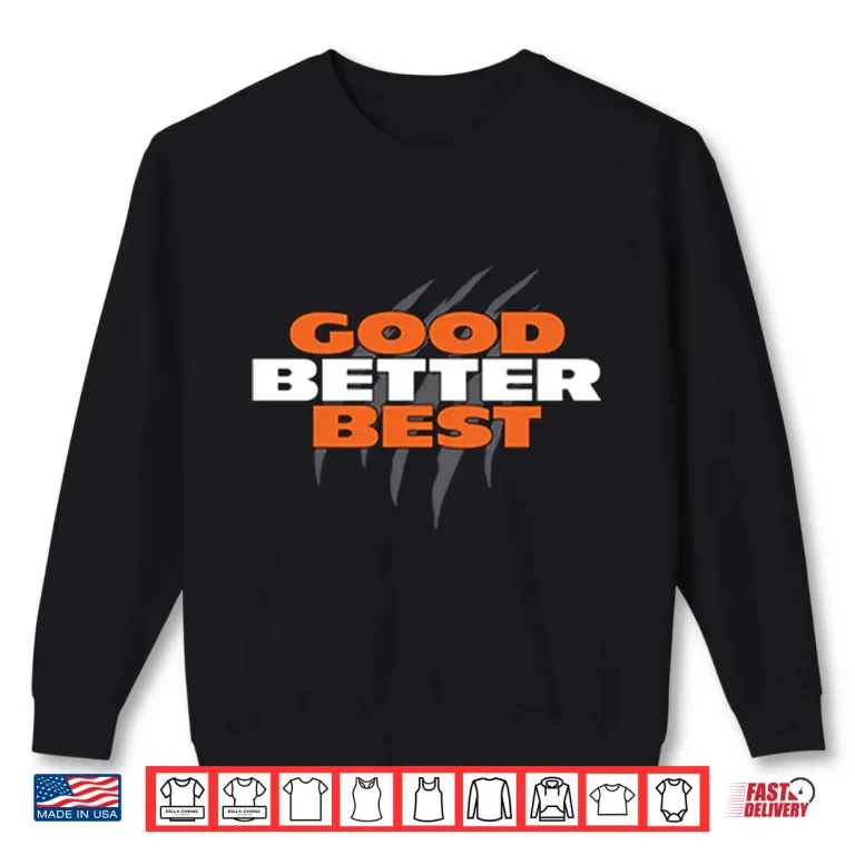 Sweatshirt Good Better Best Chicago Bears Shirt