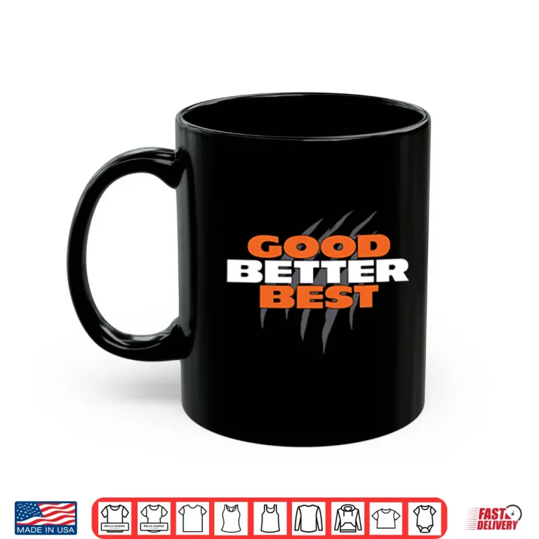 Mug Good Better Best Chicago Bears Shirt