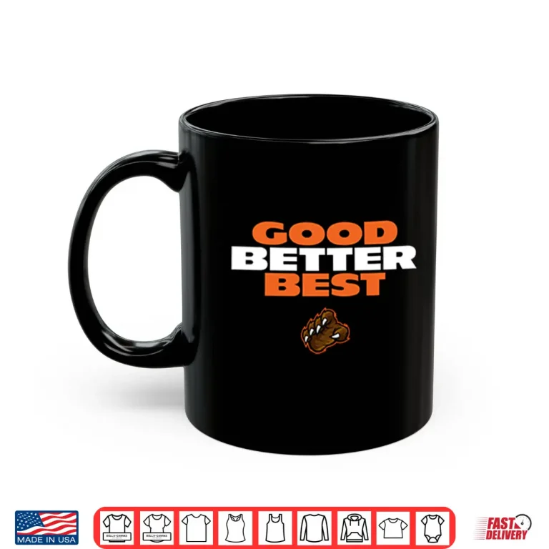 Mug Good Better Best Da Bears Shirt