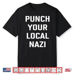 Punch Your Local Nazi Shirt