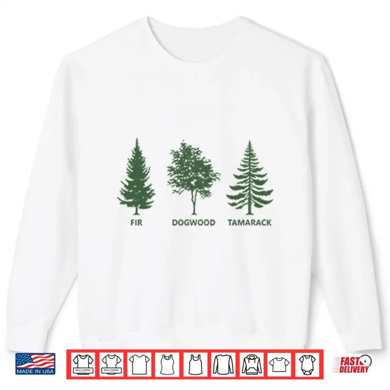 Sweatshirt Subtle Fir Dogwood Tamarack Anti Trump Shirt