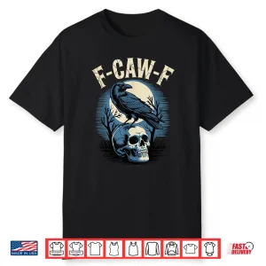 F Caw F Funny Black Crow Bird Moon Gothic Adult Humor F Cawf Shirt