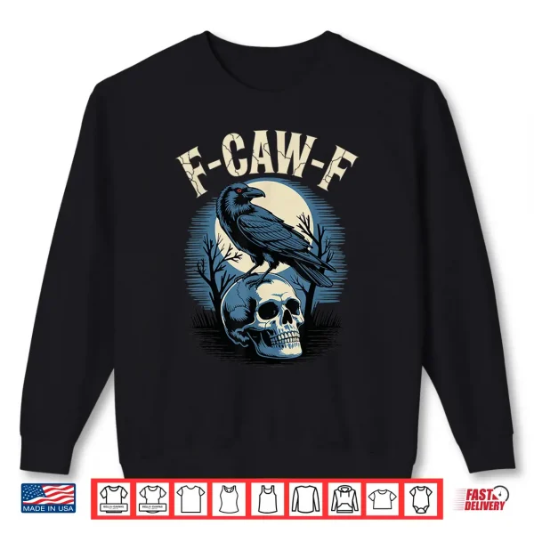 Sweatshirt F Caw F Funny Black Crow Bird Moon Gothic Adult Humor F cawF Shirt