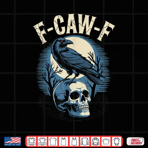 Design F Caw F Funny Black Crow Bird Moon Gothic Adult Humor F cawF Shirt