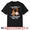 I Can’T Argue With My Husband He’S Older Than Me Funny Gnome Shirt