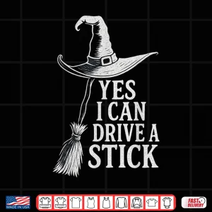 Design Yes I Can Drive A Stick Funny Witch Flying Broom Halloween Shirt