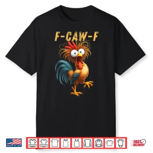 F Caw F Eagerlys Colorful Funny Rooster Meme Shirt