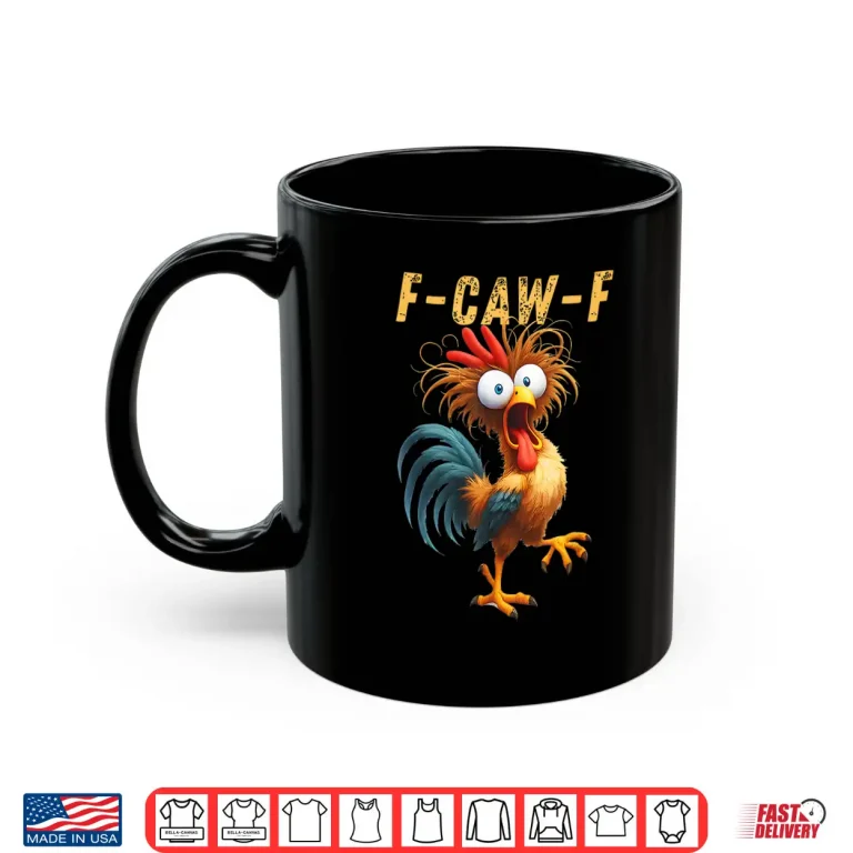 Mug F Caw F Eagerlys Colorful Funny Rooster Meme Shirt