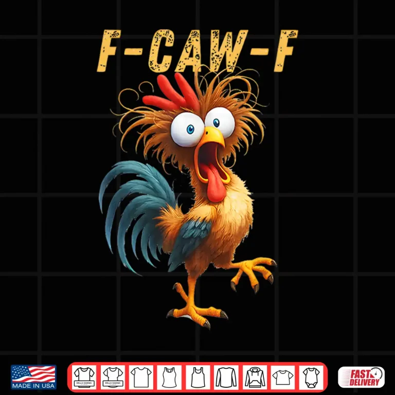 Design F Caw F Eagerlys Colorful Funny Rooster Meme Shirt