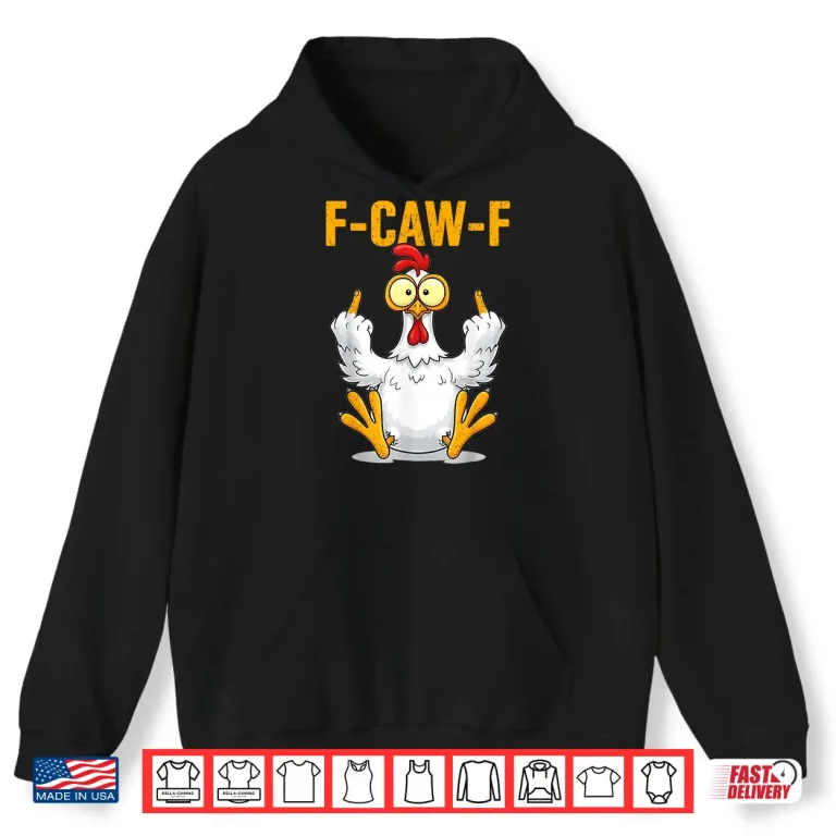 Hoodie F Caw F Funny Chicken Humor Shirt