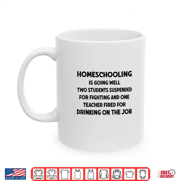 Mug Homeschooling is Going Well Two Students Suspended Fighting Shirt