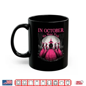 Mug In October We Wear Pink Witch Breast Cancer Awareness Shirt