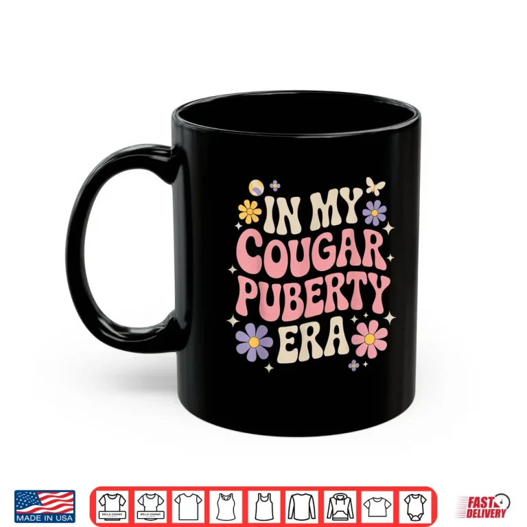 Mug Menopause Midlife Cougar Puberty Shirt