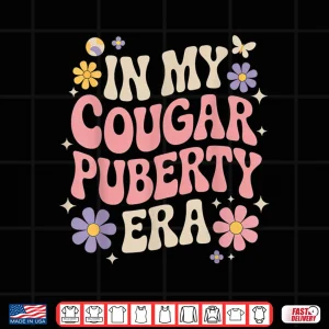 Design Menopause Midlife Cougar Puberty Shirt