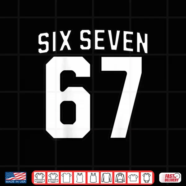 Design Six Seven Meme 67 Sports Shirt