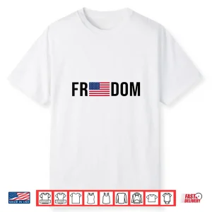 Freedom American Flag Freedom Shirt