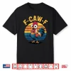Funny F Awk F Chicken F Caw F Rooster Pun Retro Shirt