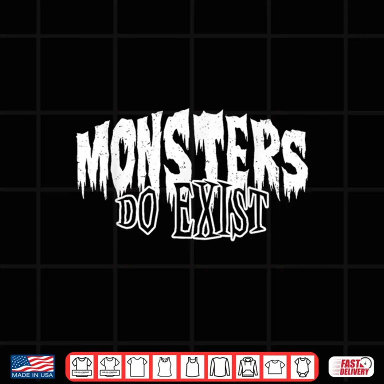 Design Monsters do Exist Horror Shirt