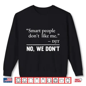 Smart People Don'T Like Me Shirt 2 Sweatshirt Smart People Dont Like Me Shirt