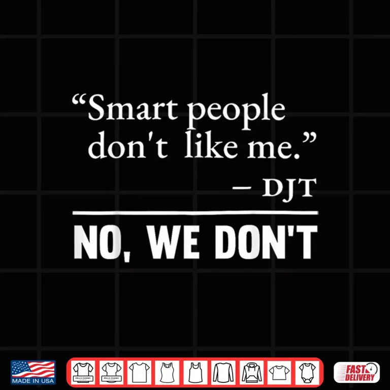 Design Smart People Dont Like Me Shirt