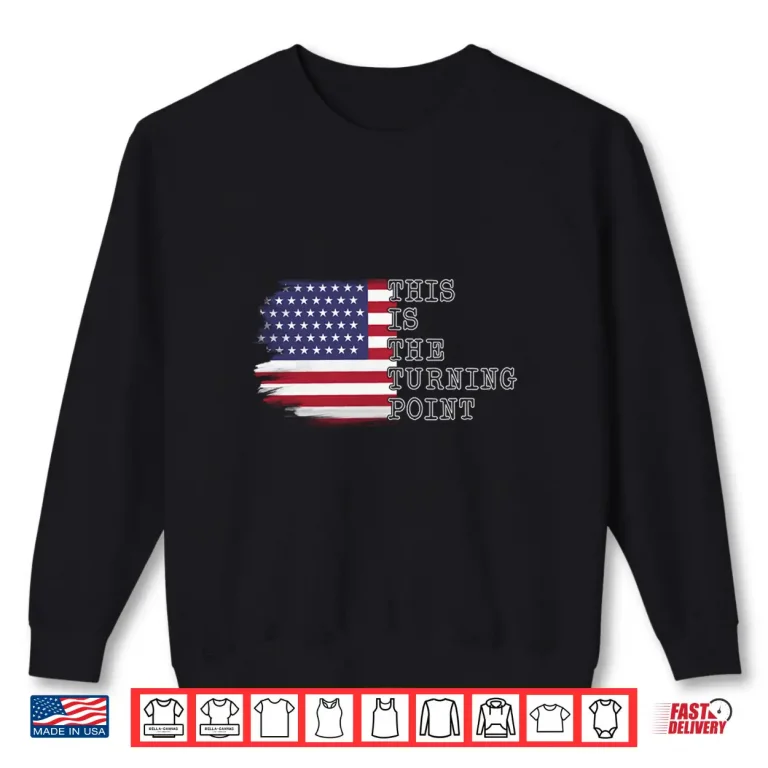 Sweatshirt This is The Turning Point Tee USA Flag Shirt 3