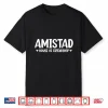 Amistad House Of Friendship Shirt