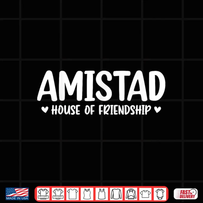 Design AMISTAD House of Friendship Shirt