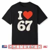 Classic 67 Meme I Love Six Seven Shirt