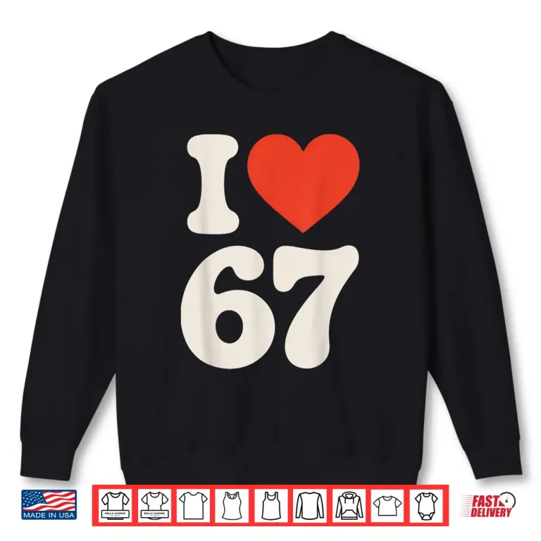 Sweatshirt Classic 67 Meme I Love SIX Seven Shirt