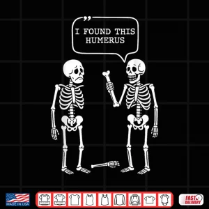Design I Found This Humerus Skeleton Halloween Costume Shirt