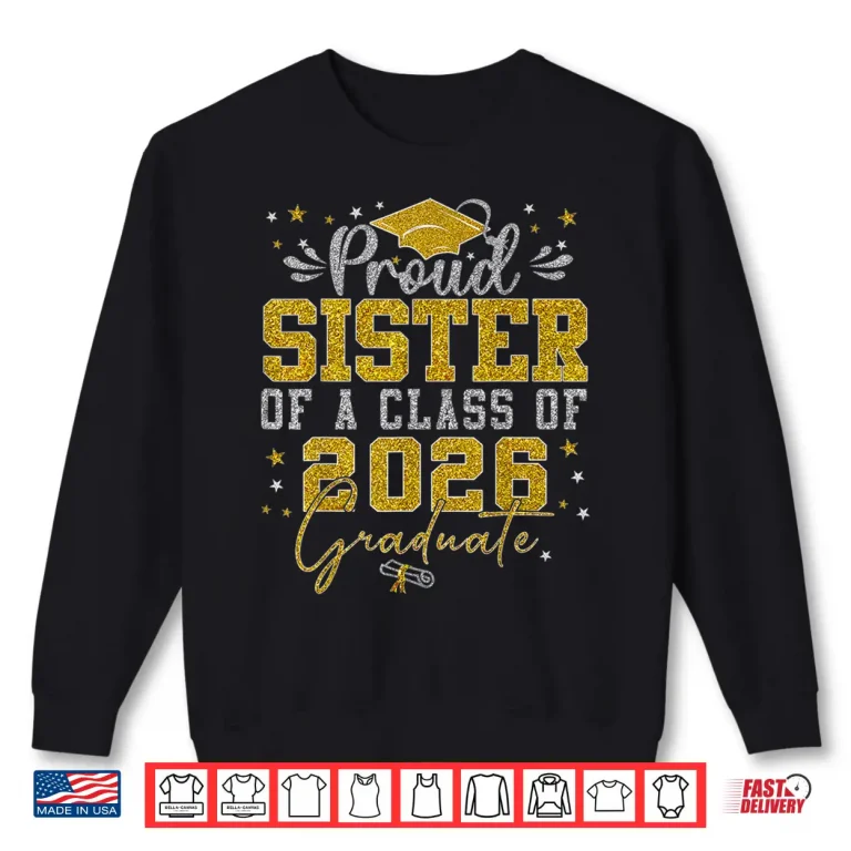 Sweatshirt Proud Sister of a Class of 2026 Graduate Senior Graduation Shirt